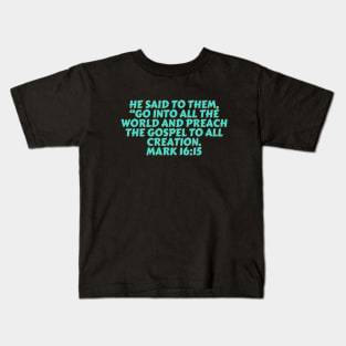 Bible Verse Mark 16:15 Kids T-Shirt